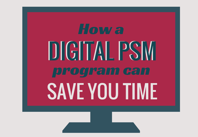How a Digital PSM Program Can Save You Time