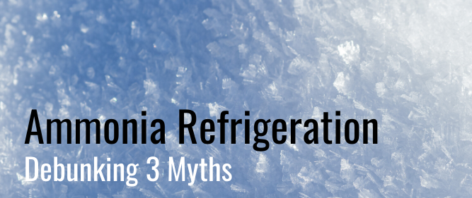 Ammonia Refrigeration: Debunking 3 Myths